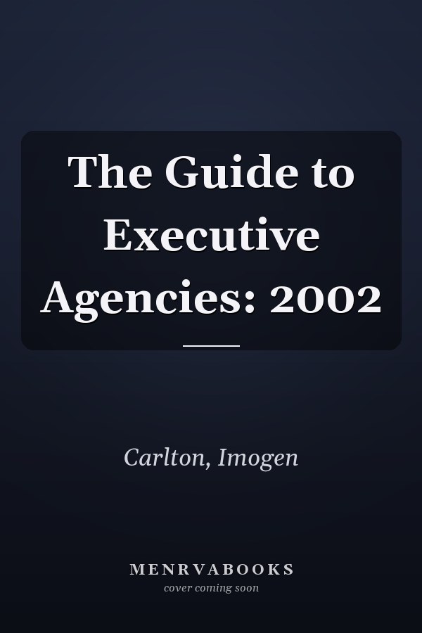 The Guide to Executive Agencies: 2002