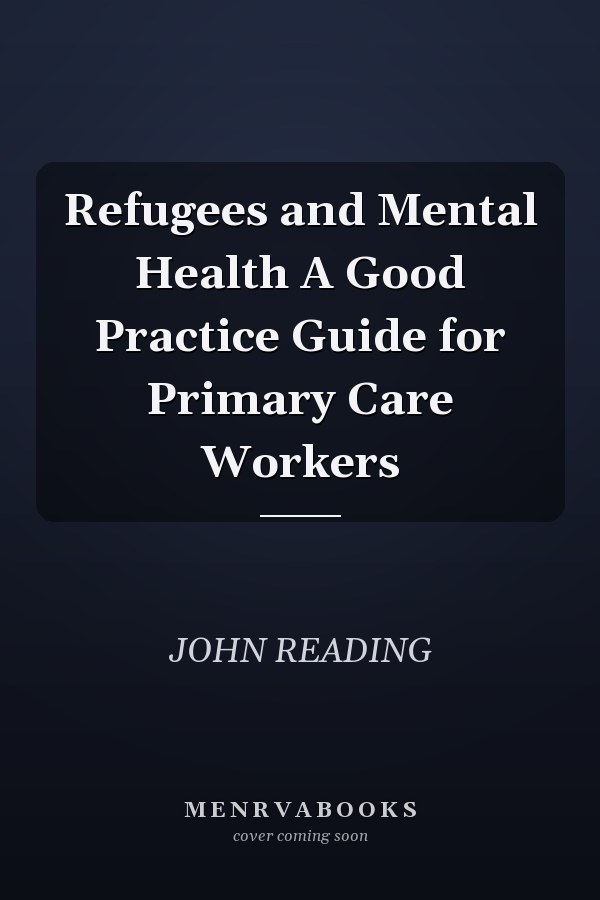 Refugees and Mental Health A Good Practice Guide for Primary Care Workers