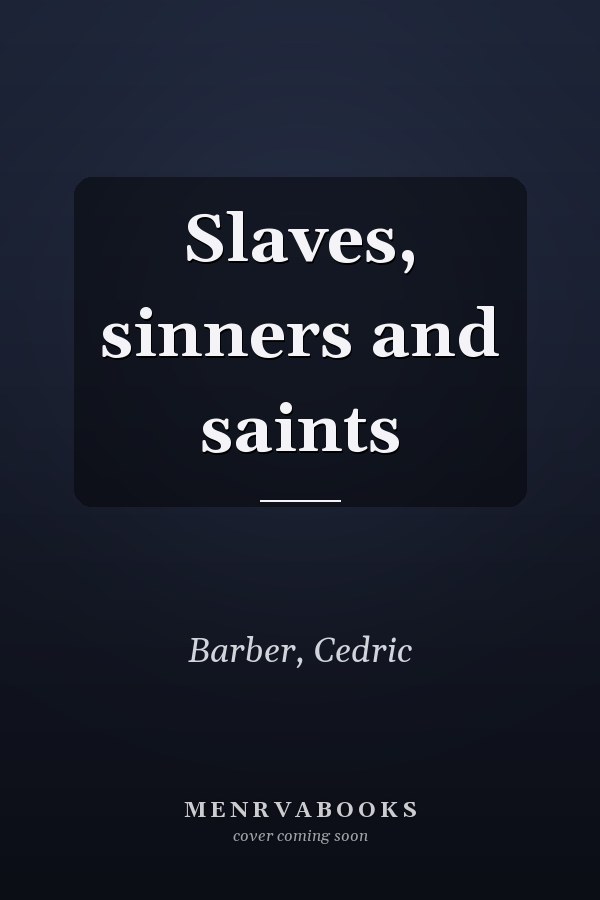Slaves, sinners and saints