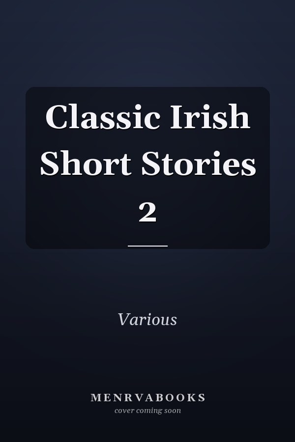 Classic Irish Short Stories 2