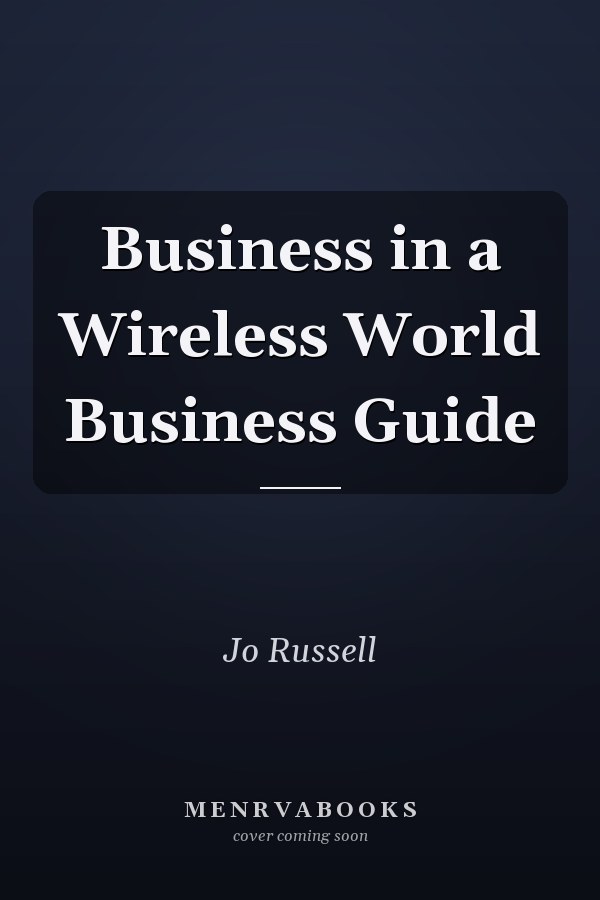 Business in a Wireless World Business Guide