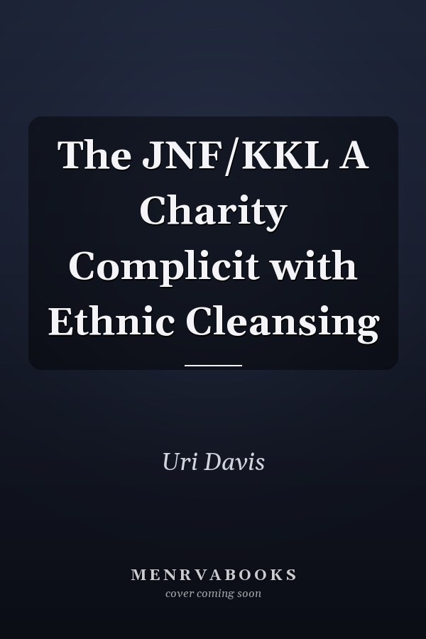 The JNF/KKL A Charity Complicit with Ethnic Cleansing