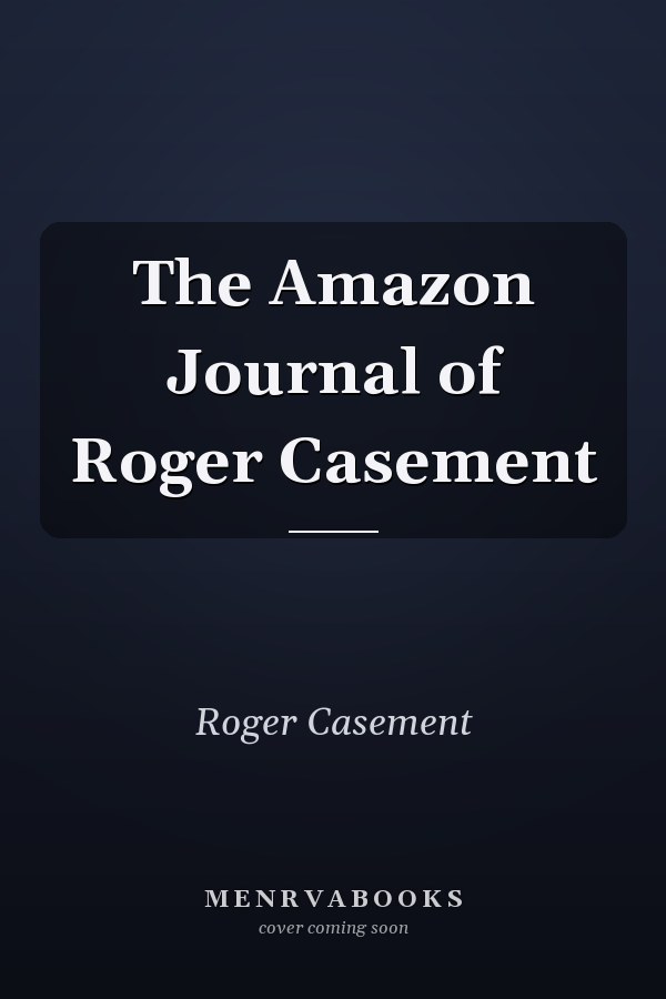 The Amazon Journal of Roger Casement