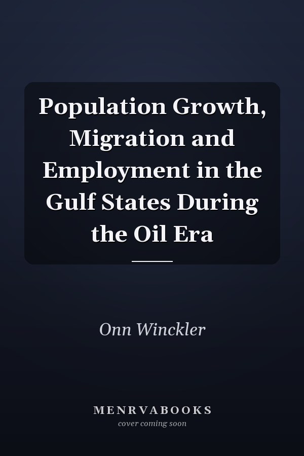 Population Growth, Migration and Employment in the Gulf States During the Oil Era