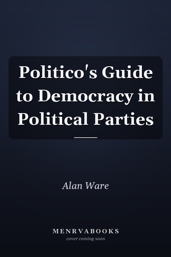 Politico's Guide to Democracy in Political Parties