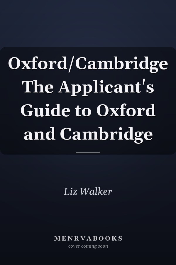 Oxford/Cambridge The Applicant's Guide to Oxford and Cambridge
