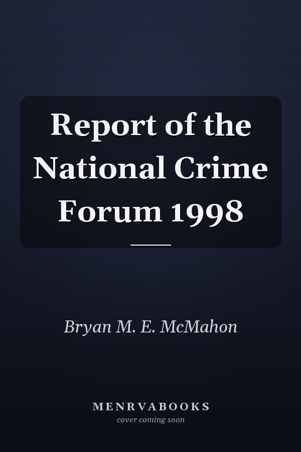 Report of the National Crime Forum 1998