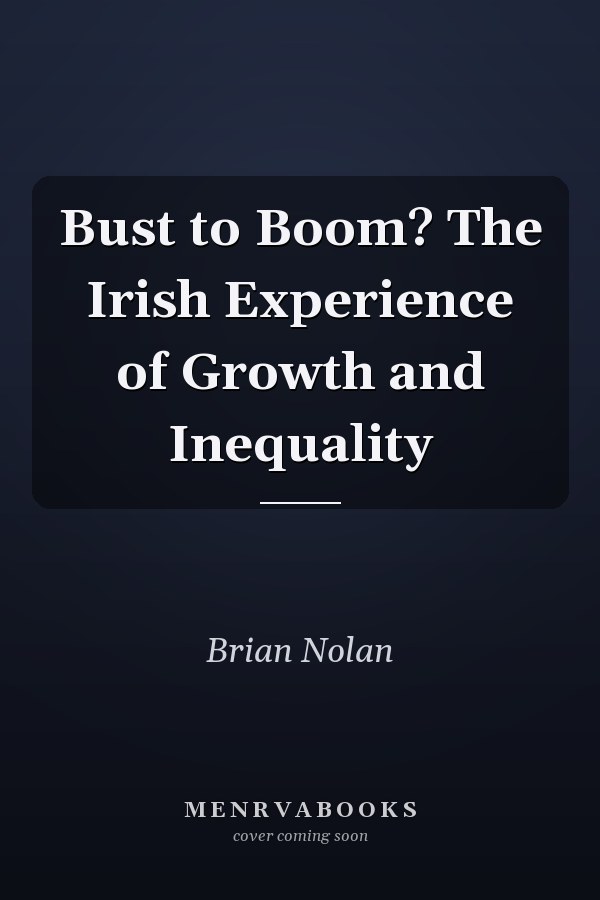 Bust to Boom? The Irish Experience of Growth and Inequality