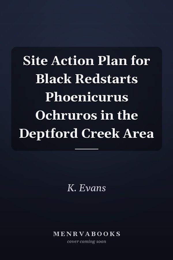 Site Action Plan for Black Redstarts Phoenicurus Ochruros in the Deptford Creek Area