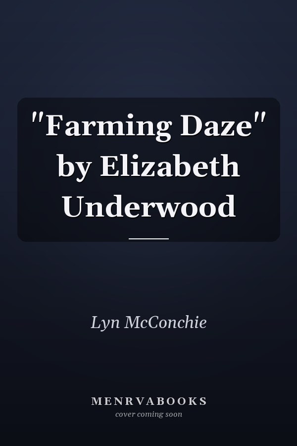 "Farming Daze" by Elizabeth Underwood