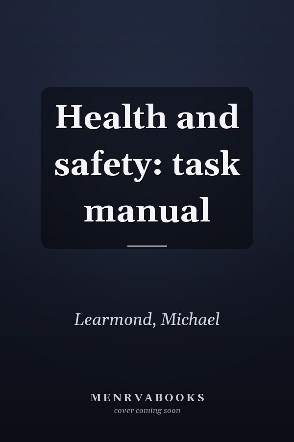 Health and safety: task manual