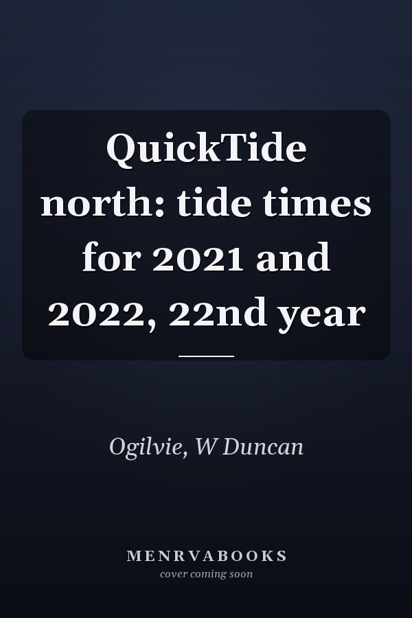 QuickTide north: tide times for 2021 and 2022, 22nd year