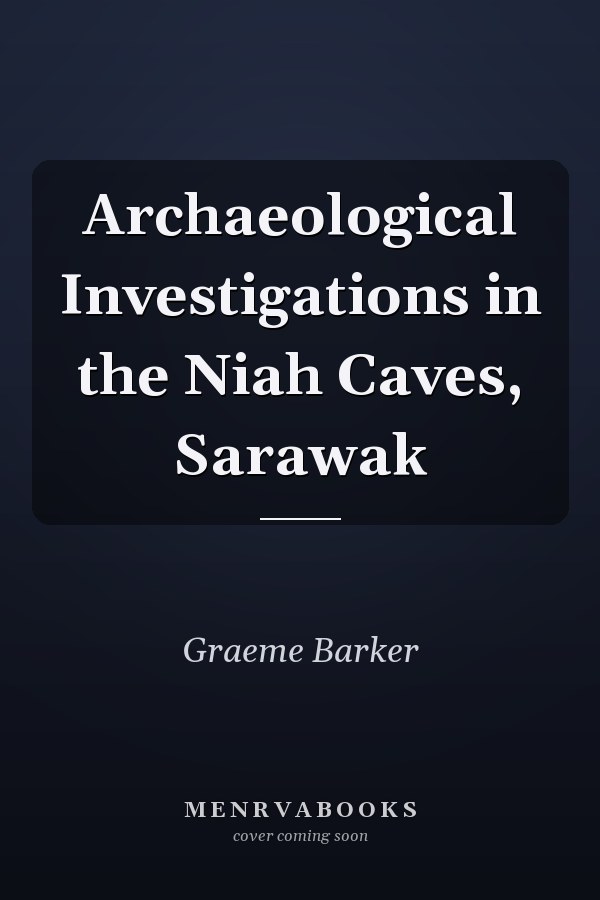 Archaeological Investigations in the Niah Caves, Sarawak