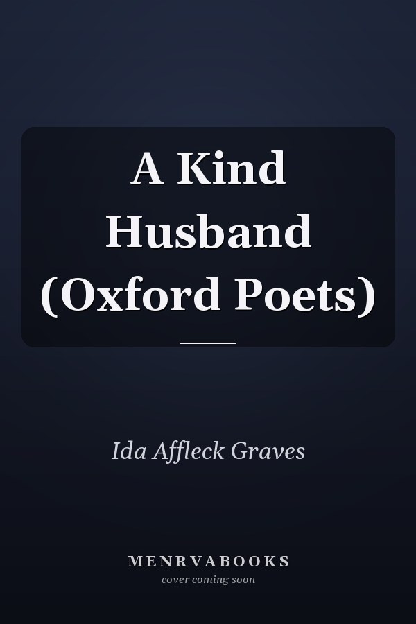 A Kind Husband (Oxford Poets)