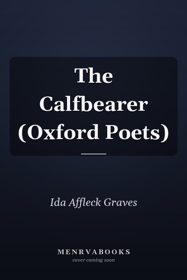 The Calfbearer (Oxford Poets)