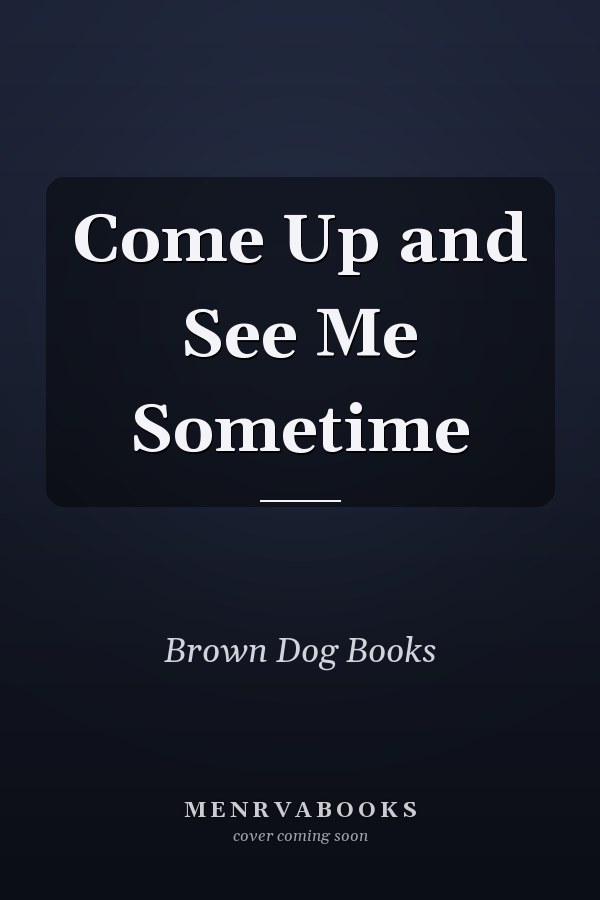 Come Up and See Me Sometime