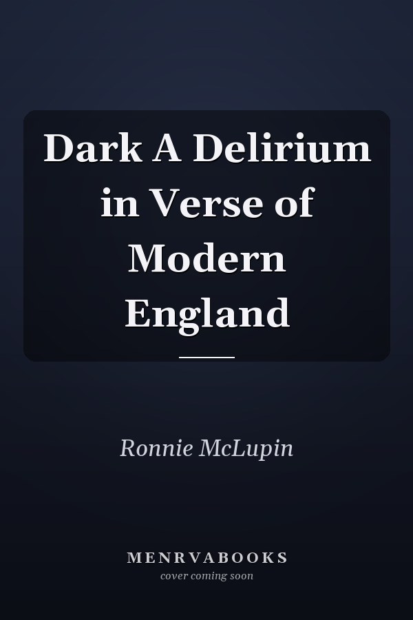 Dark A Delirium in Verse of Modern England