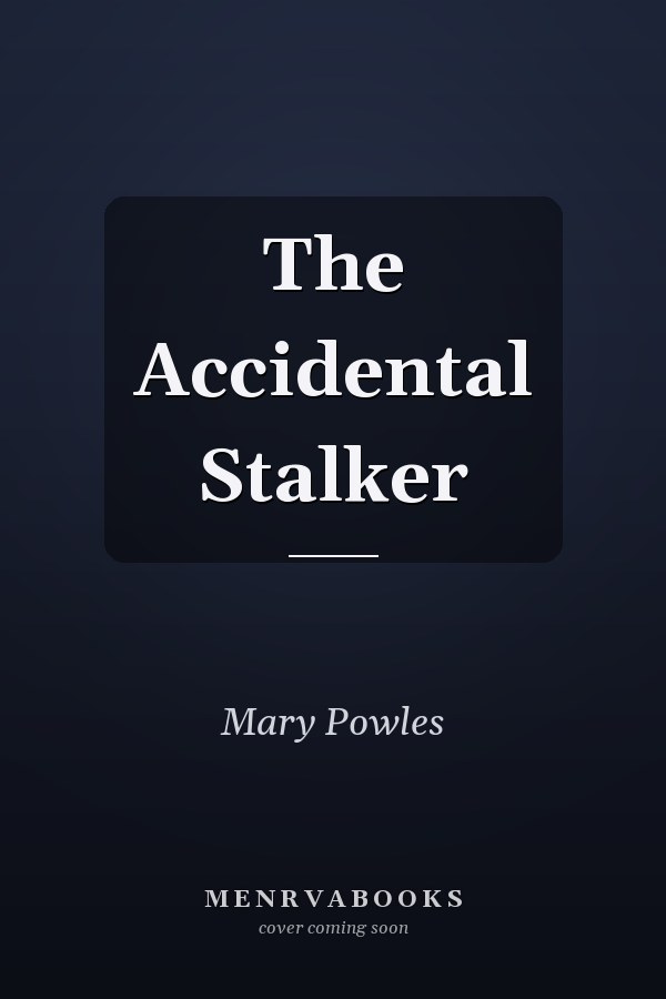 The Accidental Stalker