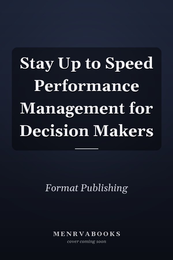 Stay Up to Speed Performance Management for Decision Makers