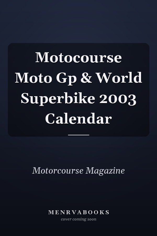 Motocourse Moto Gp & World Superbike 2003 Calendar