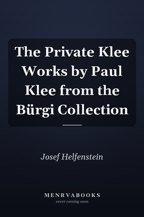 The Private Klee Works by Paul Klee from the Bürgi Collection