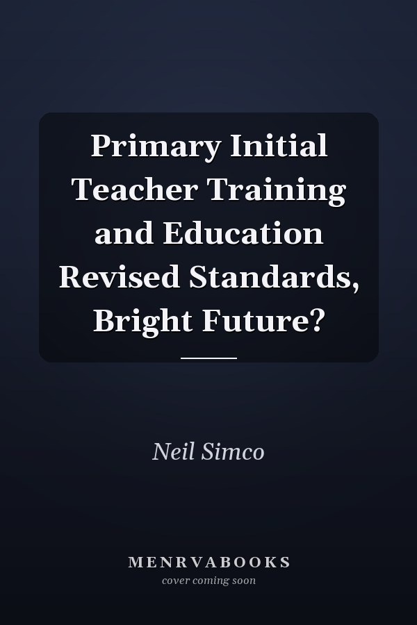 Primary Initial Teacher Training and Education Revised Standards, Bright Future?
