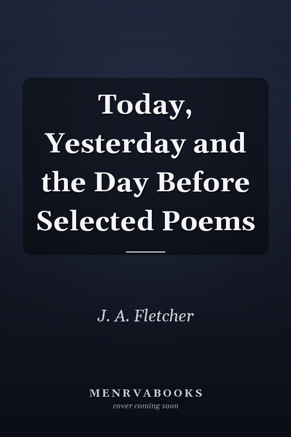 Today, Yesterday and the Day Before Selected Poems