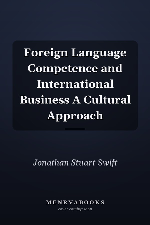 Foreign Language Competence and International Business A Cultural Approach