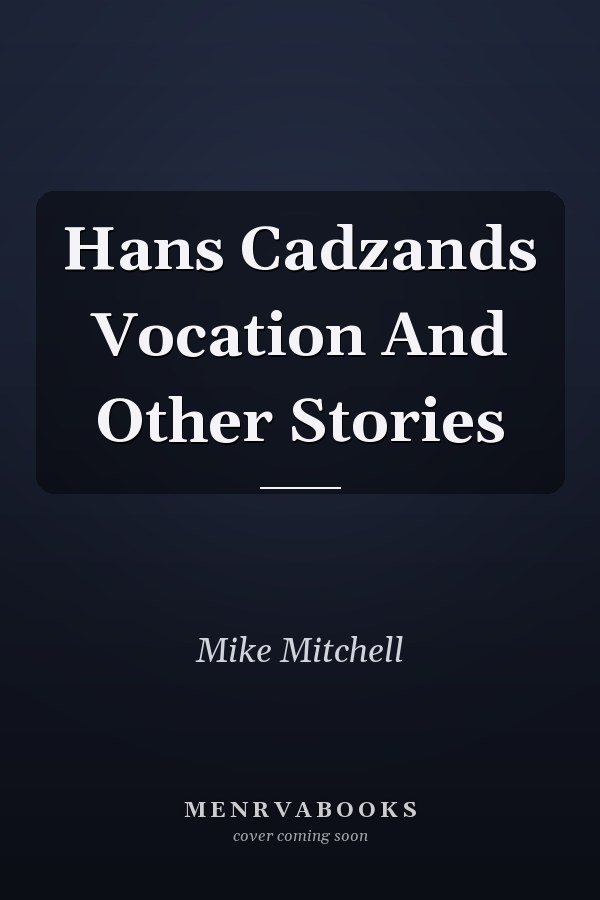 Hans Cadzands Vocation And Other Stories