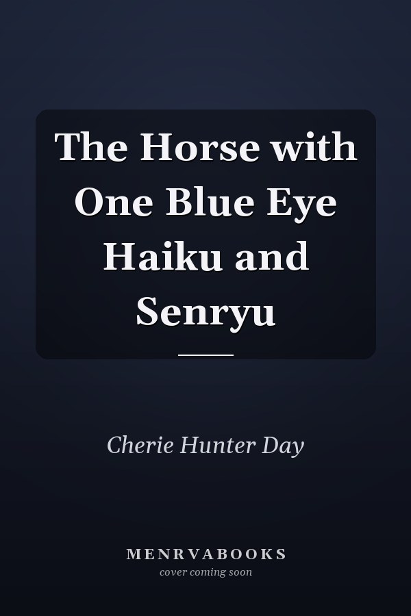 The Horse with One Blue Eye Haiku and Senryu