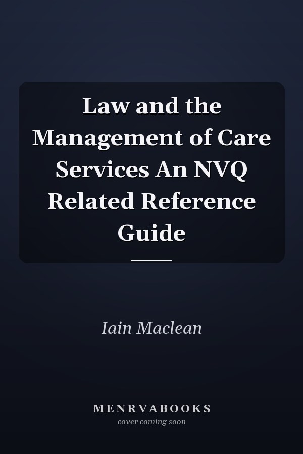 Law and the Management of Care Services An NVQ Related Reference Guide
