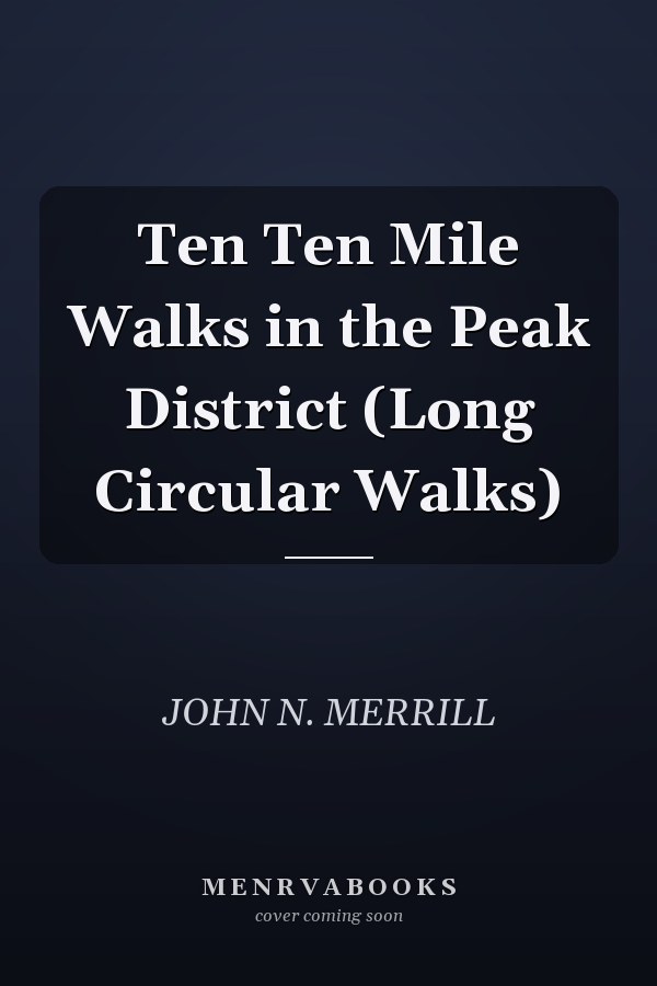 Ten Ten Mile Walks in the Peak District (Long Circular Walks)