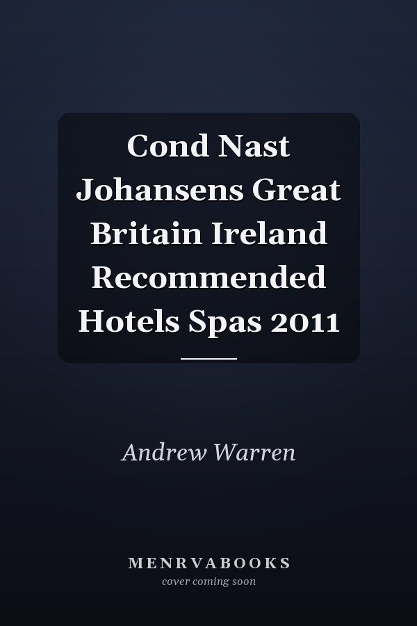 Cond Nast Johansens Great Britain Ireland Recommended Hotels Spas 2011