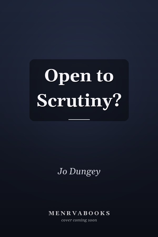 Open to Scrutiny?