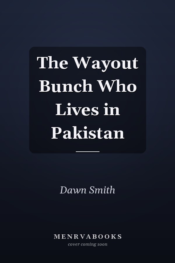 The Wayout Bunch Who Lives in Pakistan