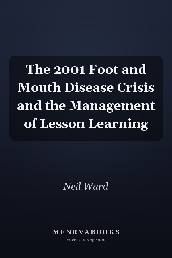 The 2001 Foot and Mouth Disease Crisis and the Management of Lesson Learning