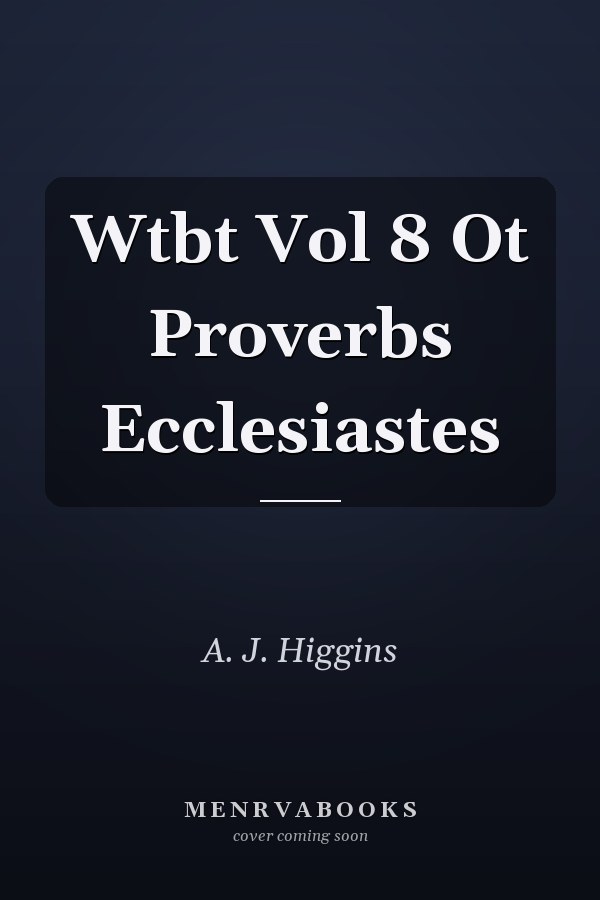 Wtbt Vol 8 Ot Proverbs Ecclesiastes