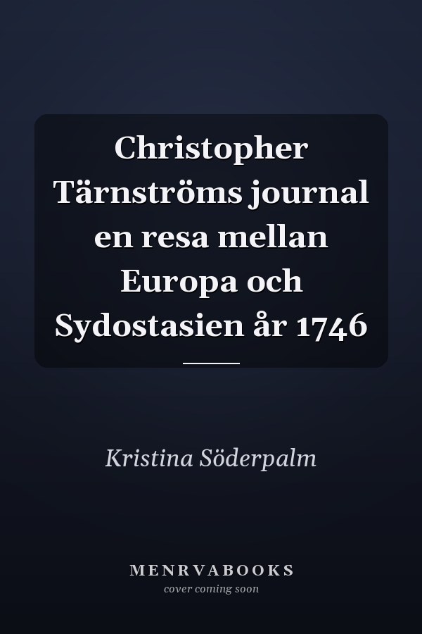 Christopher Tärnströms journal en resa mellan Europa och Sydostasien år 1746