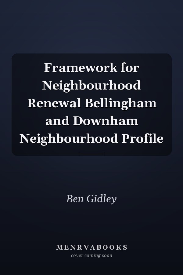 Framework for Neighbourhood Renewal Bellingham and Downham Neighbourhood Profile
