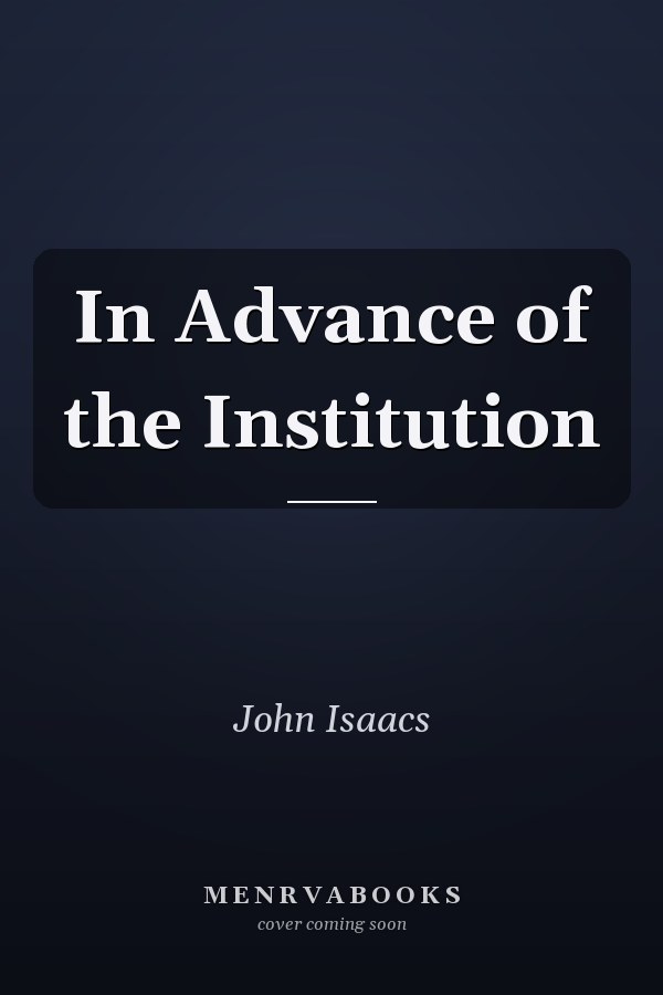In Advance of the Institution