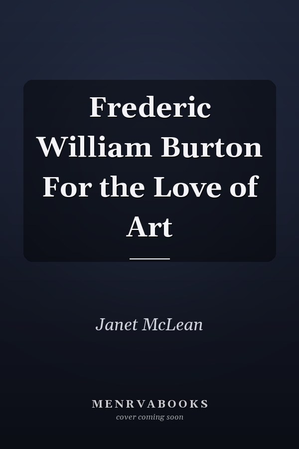 Frederic William Burton For the Love of Art