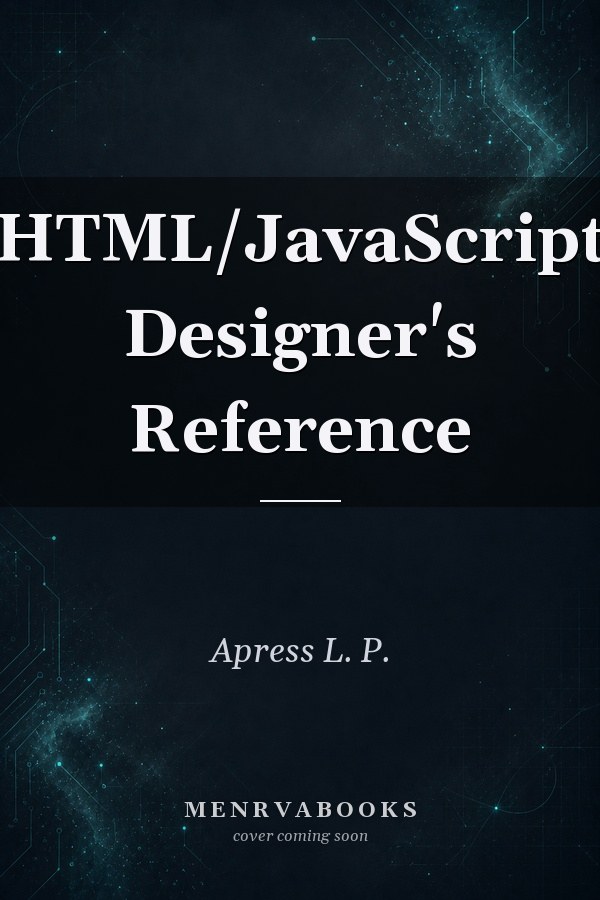 HTML/JavaScript Designer's Reference