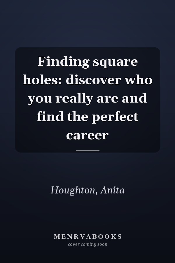 Finding square holes: discover who you really are and find the perfect career