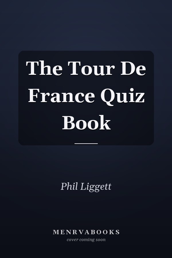 The Tour De France Quiz Book