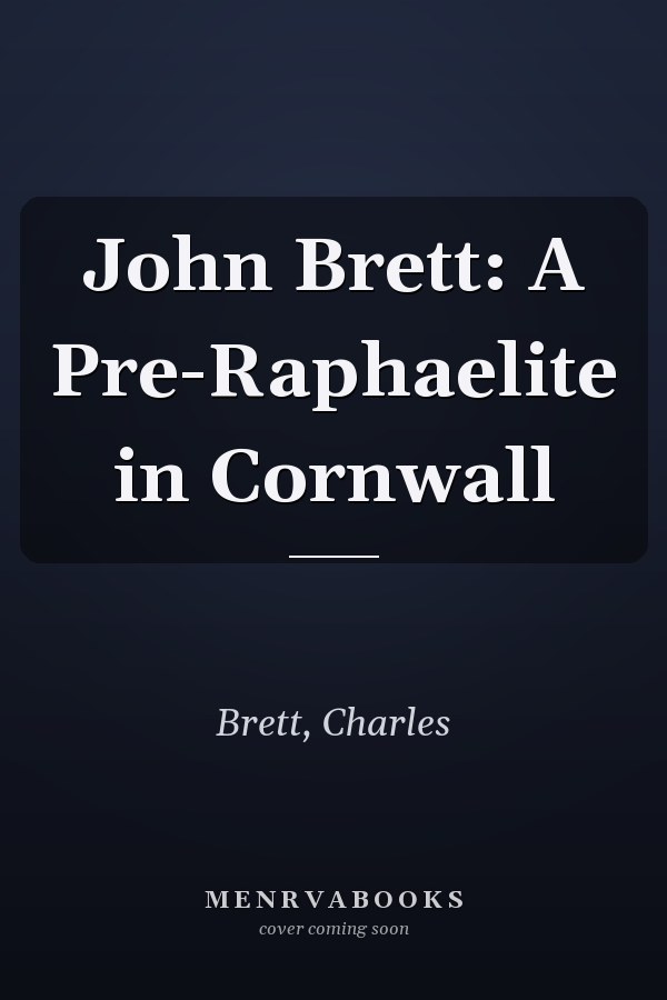 John Brett: A Pre-Raphaelite in Cornwall