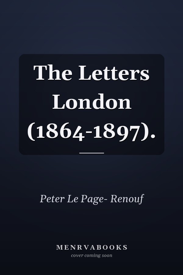 The Letters London (1864-1897).