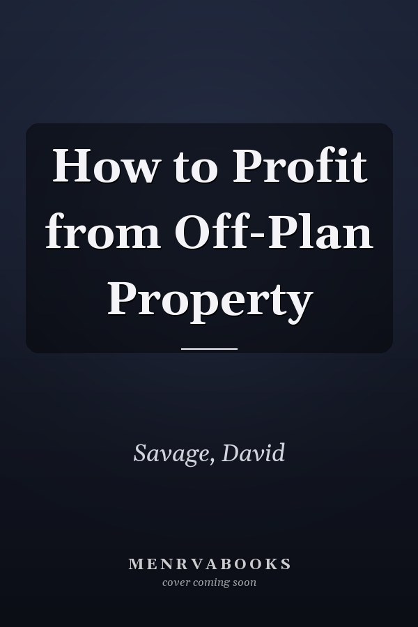 How to Profit from Off-Plan Property
