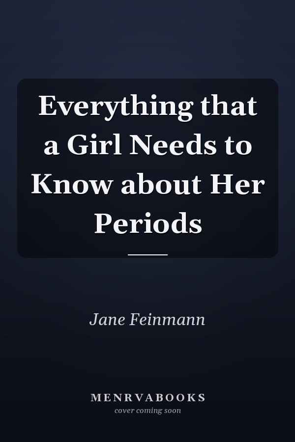 Everything that a Girl Needs to Know about Her Periods