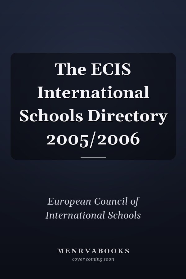 The ECIS International Schools Directory 2005/2006