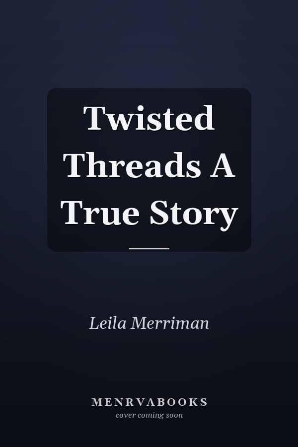 Twisted Threads A True Story